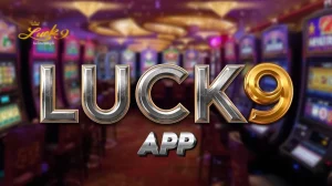 Luck9 APP Ang Tamang Pag-Download