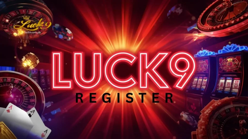 Luck9 Register Ang Guide sa Tamang Pag-Rehistro