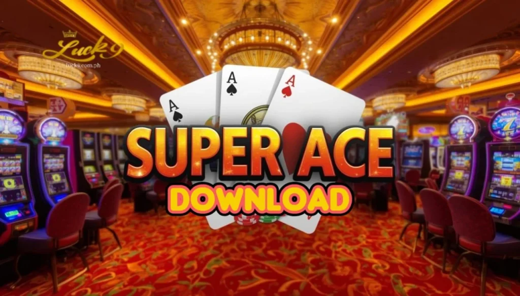 Super Ace Download: Madali at Mabilis na Paglalaro